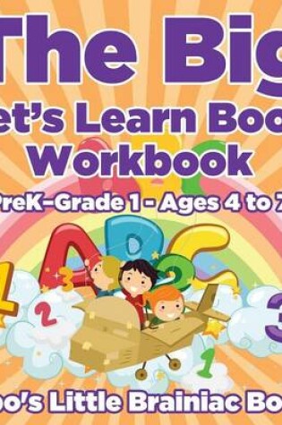 Cover of The Big Let's Learn Book Workbook Prek-Grade 1 - Ages 4 to 7
