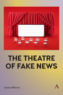 Book cover for The Theatre of Fake News