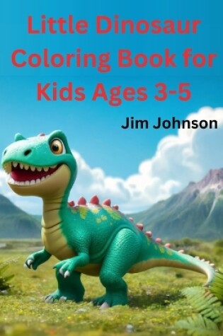 Cover of Little Dinosaur Coloring Book for Kids Ages 3-5