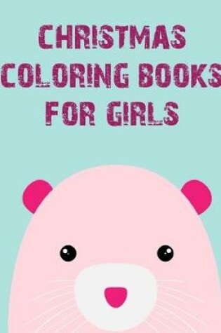 Cover of Christmas Coloring Books For Girls