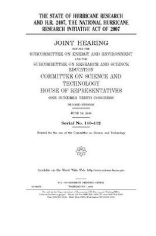 Cover of The state of hurricane research and H.R. 2407, the National Hurricane Research Initiative Act of 2007