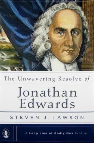 Cover of Unwavering Resolve Of Jonathan Edwards, The