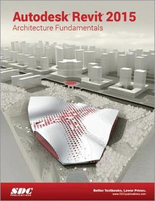 Book cover for Autodesk Revit 2015 Architecture Fundamentals (ASCENT)