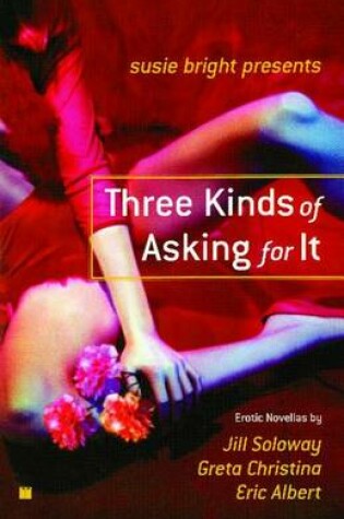 Cover of Susie Bright Presents Three Kinds Of Asking For It