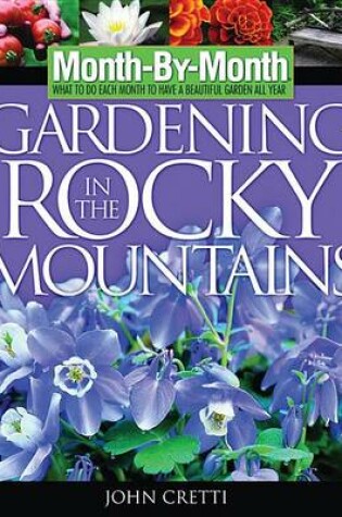 Cover of Month -by-Month Gardening in the Rocky Mountains