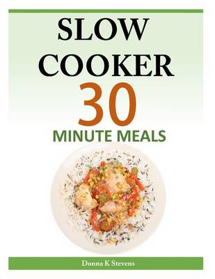 Book cover for Slow Cooker 30 Minute Meals