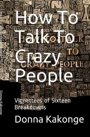 Cover of How To Talk To Crazy People (Second Edition)