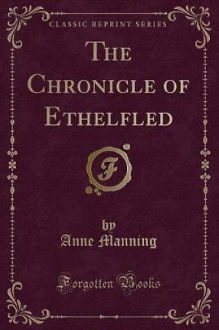 Cover of The Chronicle of Ethelfled (Classic Reprint)