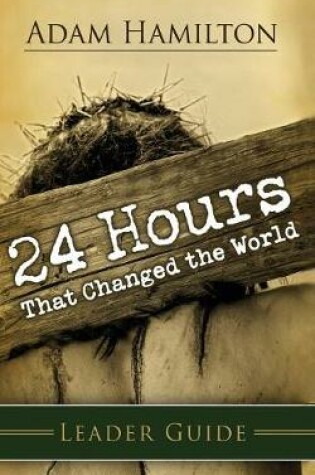Cover of 24 Hours That Changed The World Leader Guide