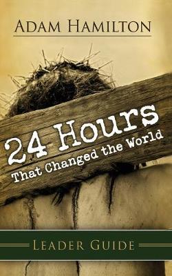 Book cover for 24 Hours That Changed The World Leader Guide