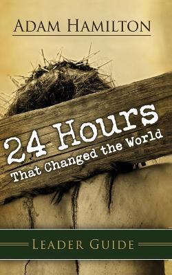 Book cover for 24 Hours That Changed The World Leader Guide