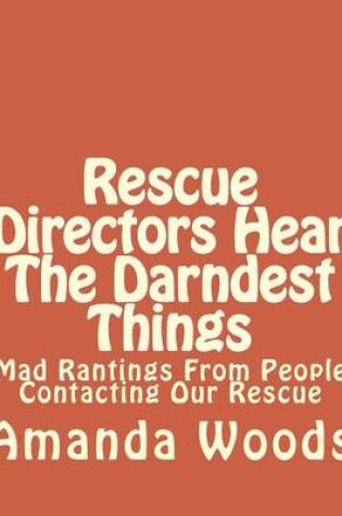 Cover of Rescue Directors Hear the Darndest Things