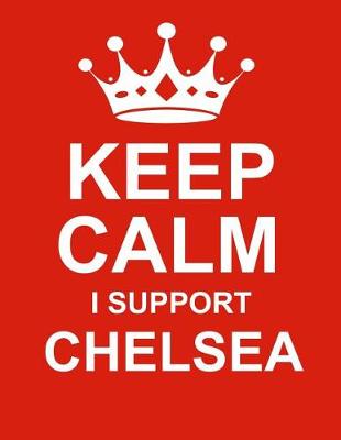 Book cover for Keep Calm I Support Chelsea