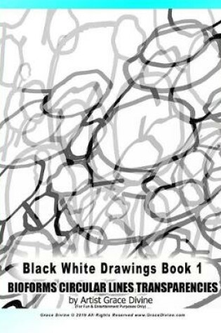 Cover of Black White Drawings Book 1 BIOFORMS CIRCULAR LINES TRANSPARENCIES