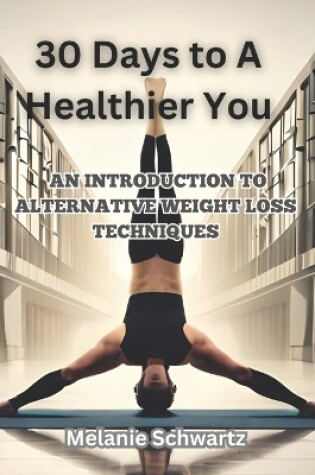 Cover of 30 Days to a Healthier You