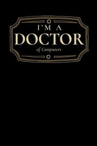 Cover of I'm a Doctor of Computers