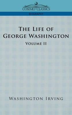 Book cover for The Life of George Washington - Volume II