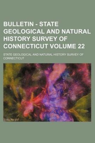 Cover of Bulletin - State Geological and Natural History Survey of Connecticut Volume 22