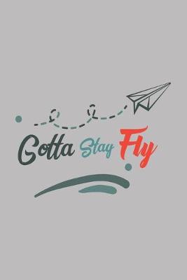 Book cover for Gotta Stay Fly