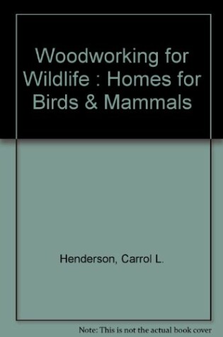 Cover of Woodworking for Wildlife : Homes for Birds & Mammals