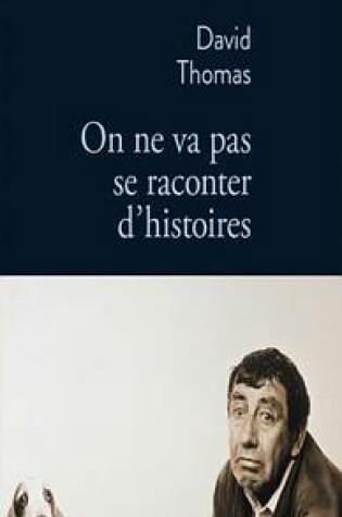 Cover of On Ne Va Pas Se Raconter D'Histoires