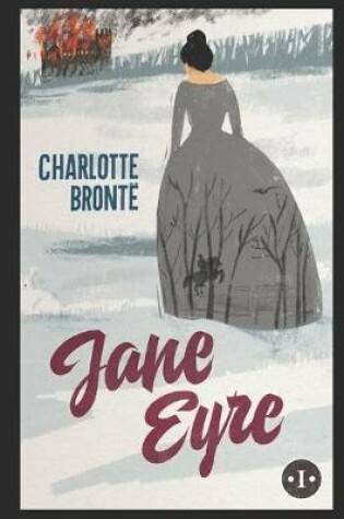 Cover of Jane Eyre By Charlotte Brontë (Victorian literature, Social criticism & Romance novel) "Unabridged & Annotated Edition"