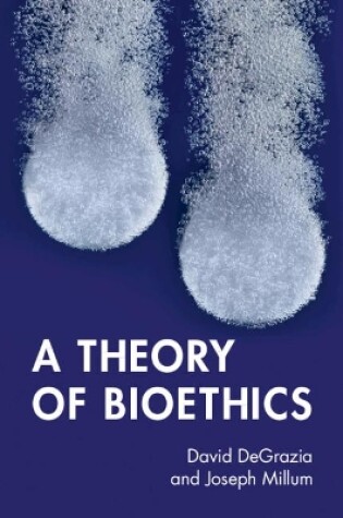 Cover of A Theory of Bioethics
