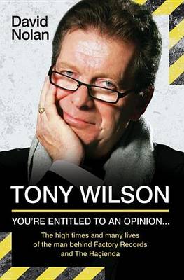 Book cover for Tony Wilson - You're Entitled to an Opinion But. . .