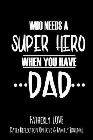 Cover of Who Needs A Super Hero When You Have A Dad