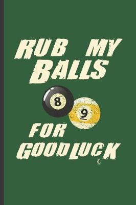 Book cover for Rub My Balls for Good Luck