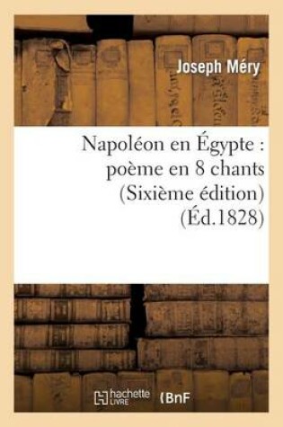 Cover of Napoléon En Égypte: Poème En 8 Chants (Sixième Édition)