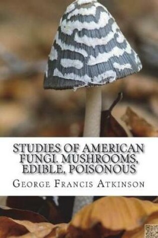 Cover of Studies of American Fungi. Mushrooms, Edible, Poisonous