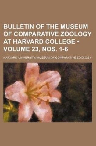 Cover of Bulletin of the Museum of Comparative Zoology at Harvard College (Volume 23, Nos. 1-6 )