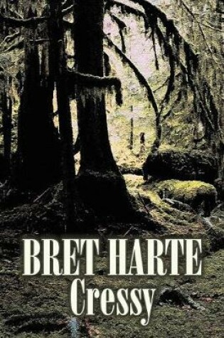 Cover of Cressy by Bret Harte, Fiction, Westerns, Historical