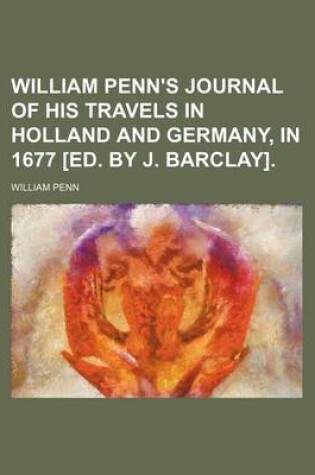 Cover of William Penn's Journal of His Travels in Holland and Germany, in 1677 [Ed. by J. Barclay].
