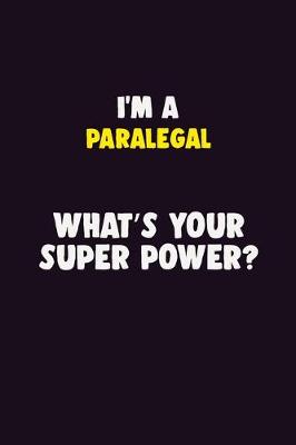 Book cover for I'M A Paralegal, What's Your Super Power?