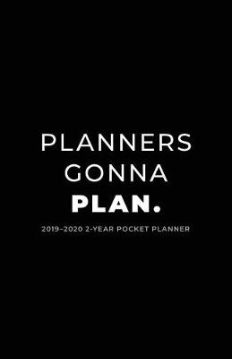 Book cover for 2019-2020 2-Year Pocket Planner; Planners Gonna Plan