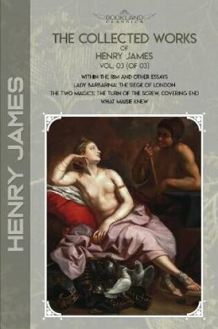 Cover of The Collected Works of Henry James, Vol. 03 (of 03)