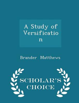 Book cover for A Study of Versification - Scholar's Choice Edition