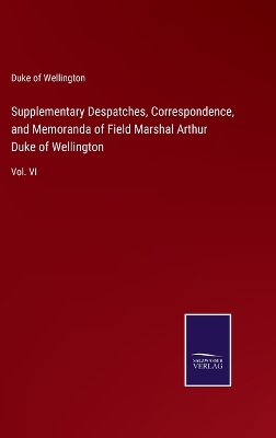 Book cover for Supplementary Despatches, Correspondence, and Memoranda of Field Marshal Arthur Duke of Wellington