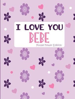 Book cover for I Love You Bebe Purple Flower Edition