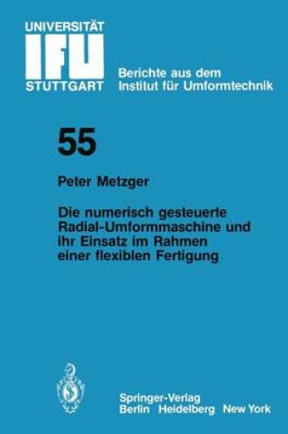 Cover of Die numerisch gesteuerte Radial-Umformmaschine und ihr Einsatz im Rahmen einer flexiblen Fertigung