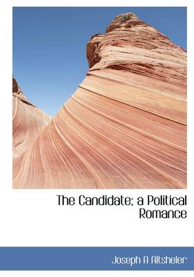 Book cover for The Candidate; A Political Romance