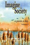 Book cover for IMAGINE SOCIETY A Poem a Day - Volume 1