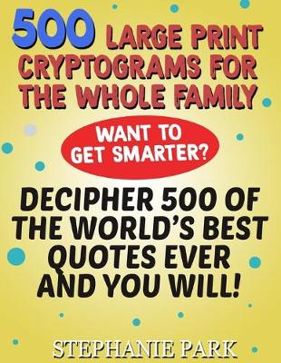 Book cover for 500 Large Print Cryptograms For the Whole Family