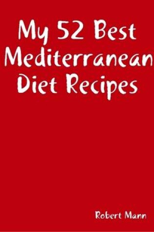 Cover of My 52 Best Mediterranean Diet Recipes