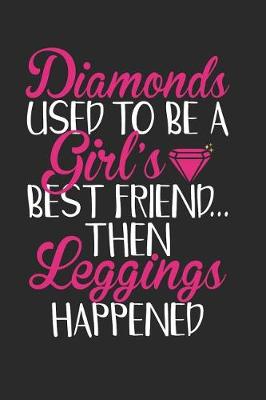 Book cover for Diamonds Used To Be A Girl's Best Friend Then Leggings Happened