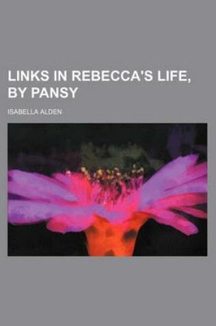 Cover of Links in Rebecca's Life, by Pansy