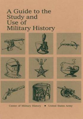 Book cover for A Guide to the Study and Use of Military History