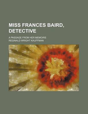 Book cover for Miss Frances Baird, Detective; A Passage from Her Memoirs